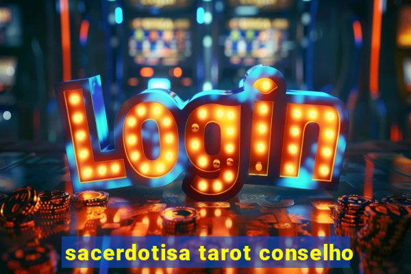 sacerdotisa tarot conselho